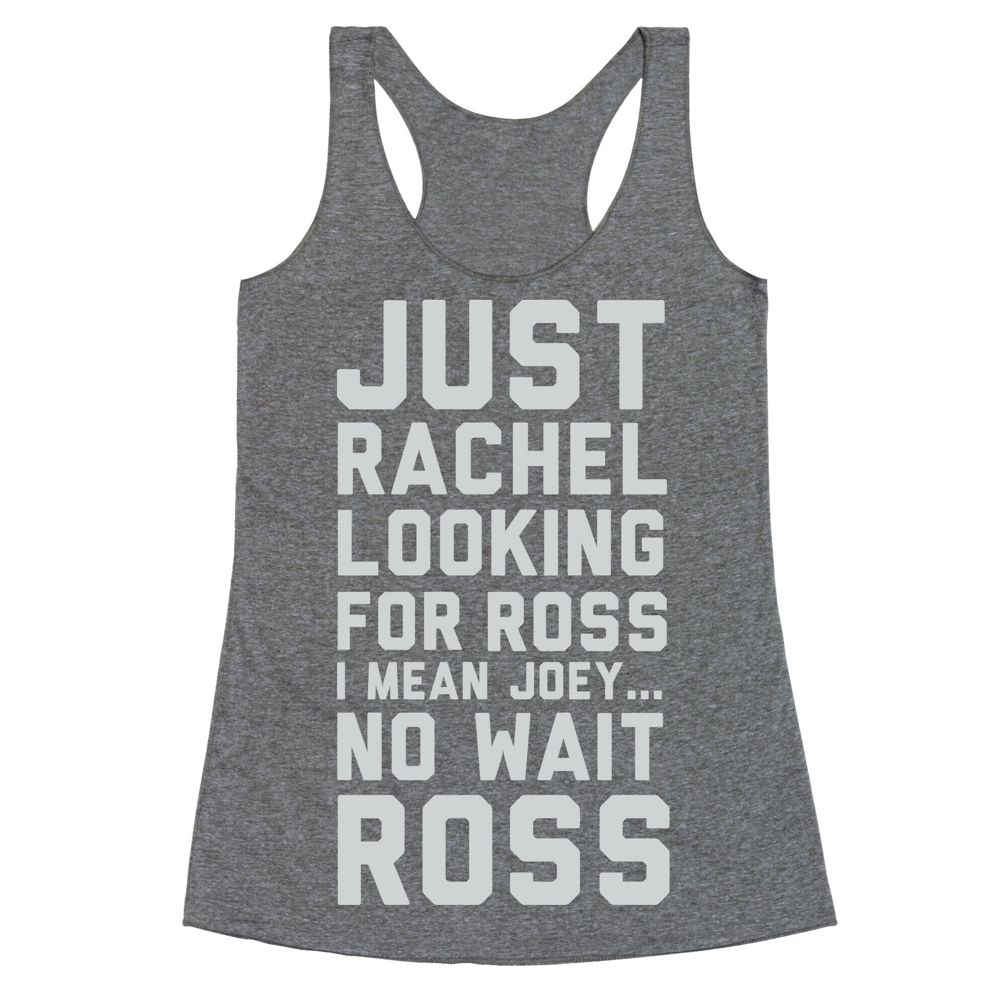 Just Rachel Looking For a Friend Racerback Tank